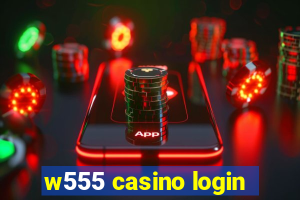 w555 casino login